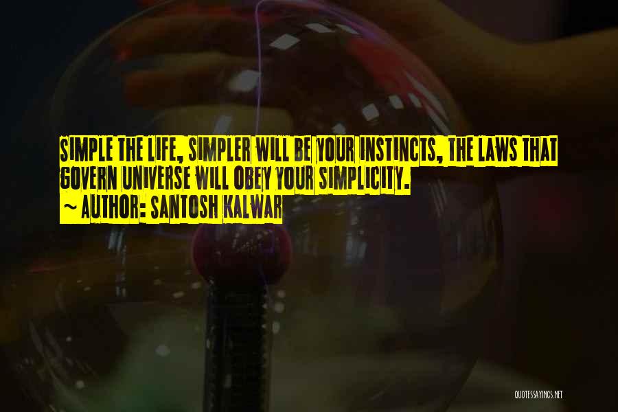 Simpler Life Quotes By Santosh Kalwar