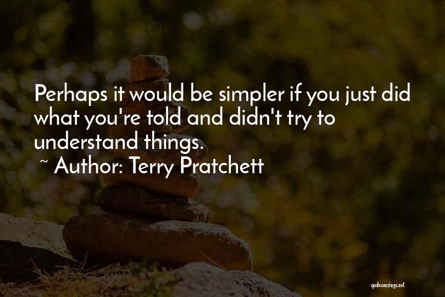 Simpler Life Quotes By Terry Pratchett