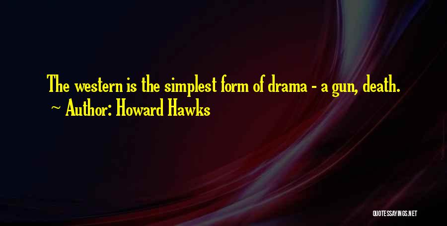 Simplest Form Quotes By Howard Hawks