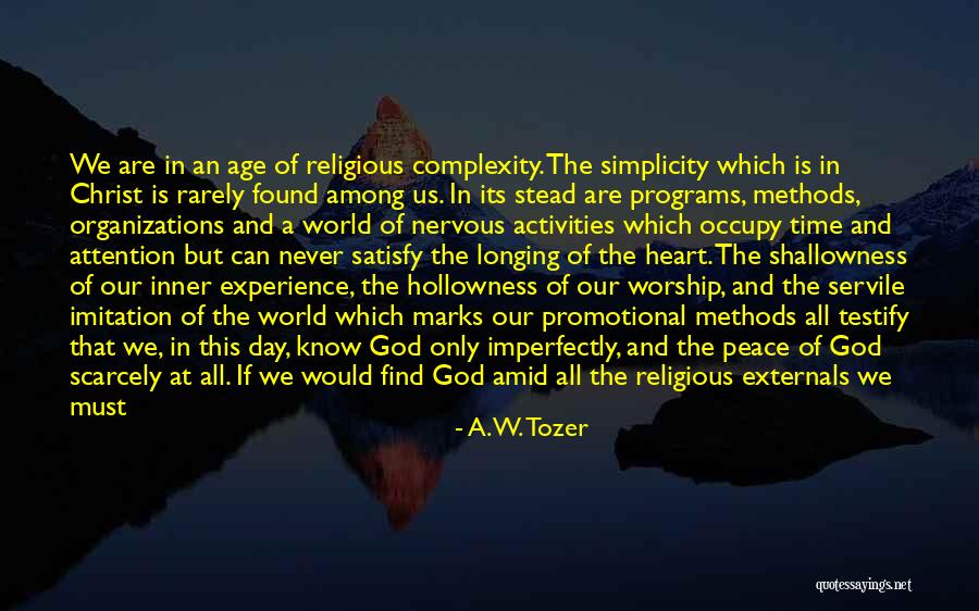Simplicity And Complexity Quotes By A.W. Tozer Simplicity And Complexity Quotes By A.W. Tozer
