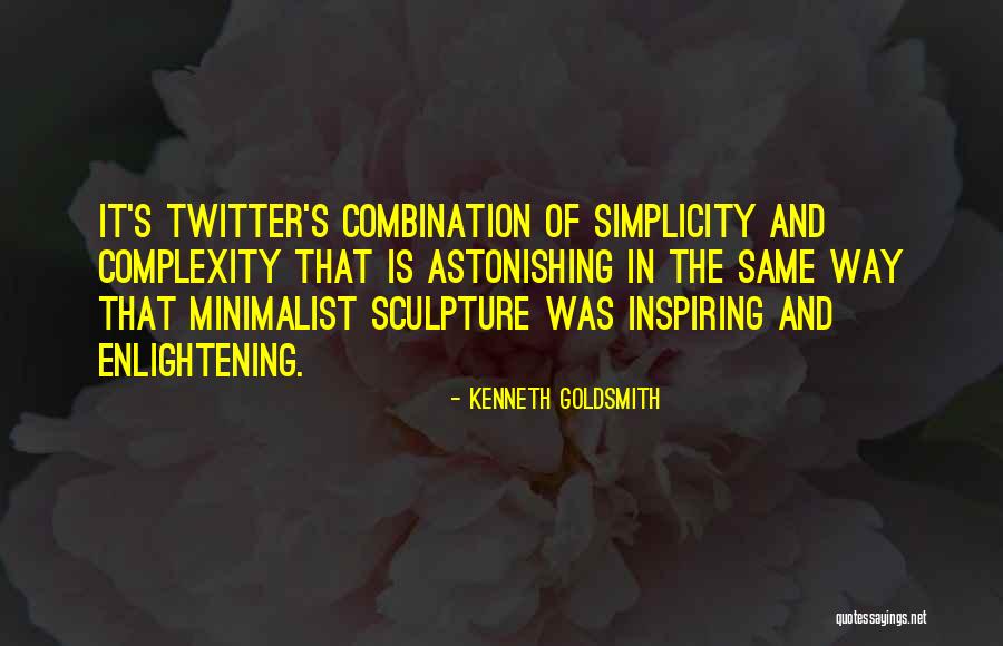 Simplicity And Complexity Quotes By Kenneth Goldsmith Simplicity And Complexity Quotes By Kenneth Goldsmith