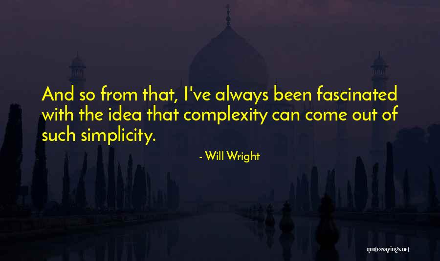 Simplicity And Complexity Quotes By Will Wright Simplicity And Complexity Quotes By Will Wright