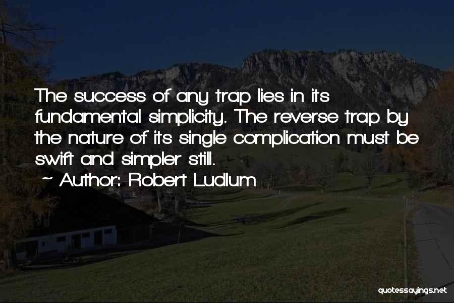 Simplicity And Success Quotes By Robert Ludlum