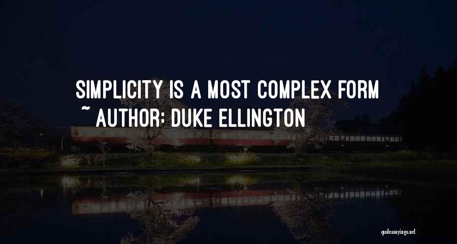 Simplicity At Its Best Quotes By Duke Ellington