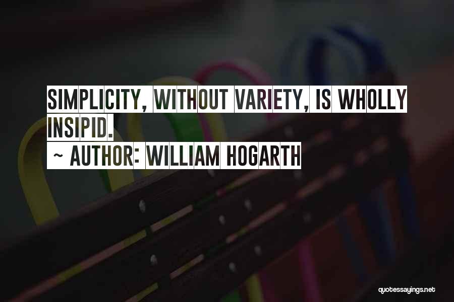 Simplicity At Its Best Quotes By William Hogarth