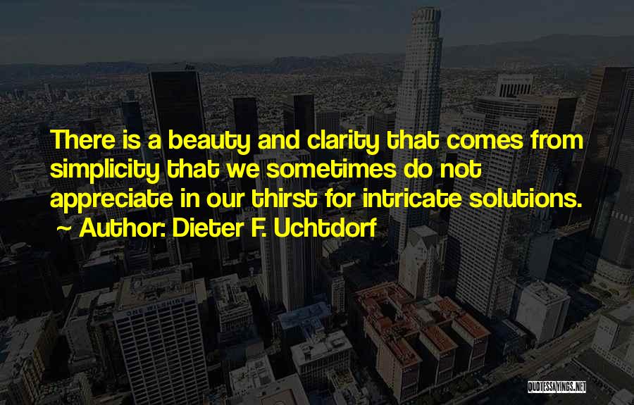 Simplicity Beauty Quotes By Dieter F. Uchtdorf