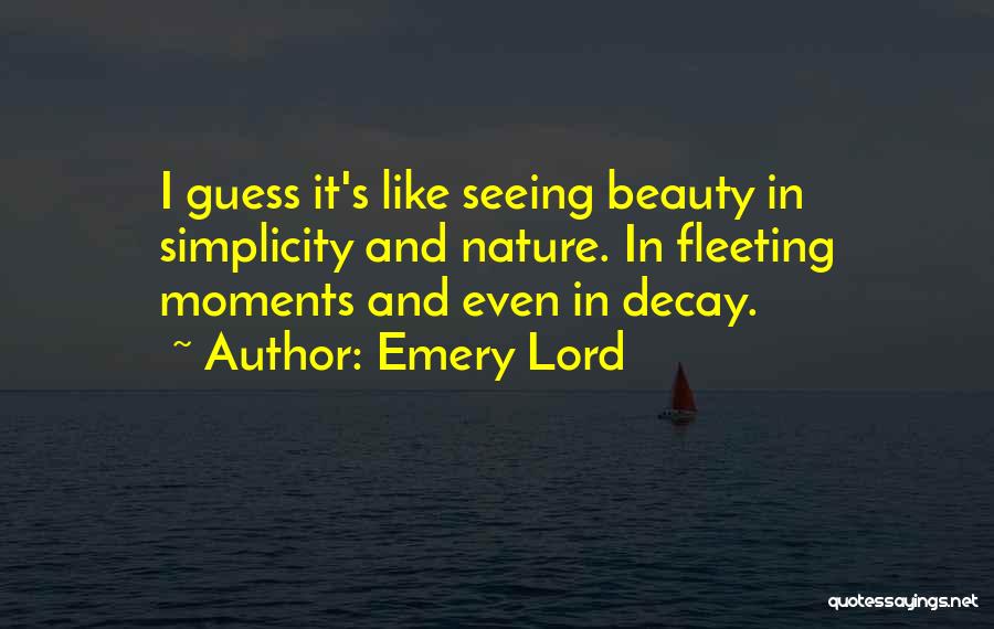 Simplicity Beauty Quotes By Emery Lord