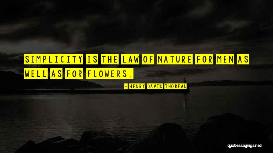 Simplicity Flowers Quotes By Henry David Thoreau Simplicity Flowers Quotes By Henry David Thoreau