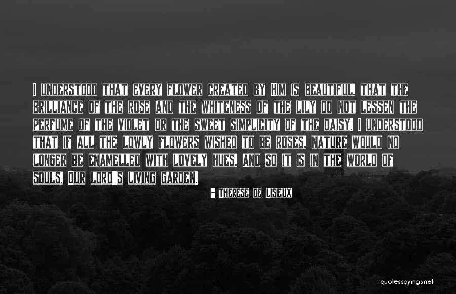 Simplicity Flowers Quotes By Therese De Lisieux Simplicity Flowers Quotes By Therese De Lisieux