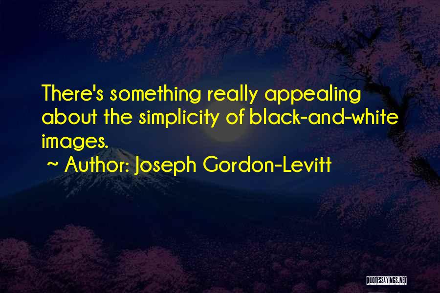 Simplicity Images Quotes By Joseph Gordon-Levitt