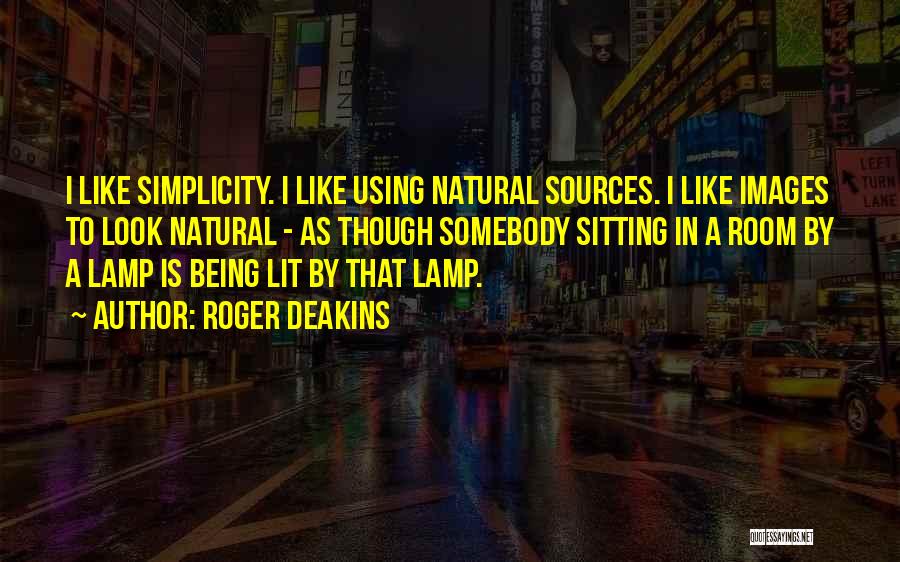 Simplicity Images Quotes By Roger Deakins