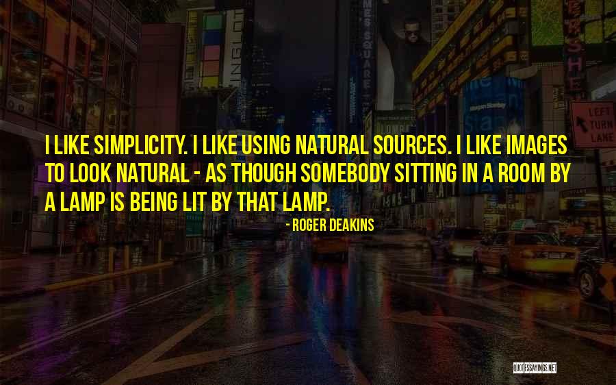 Simplicity Images Quotes By Roger Deakins