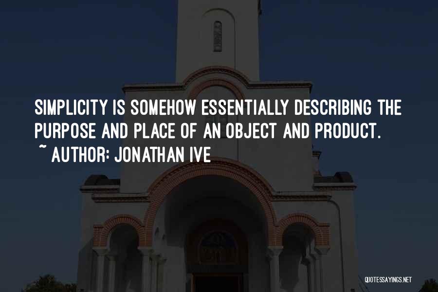 Simplicity In Design Quotes By Jonathan Ive