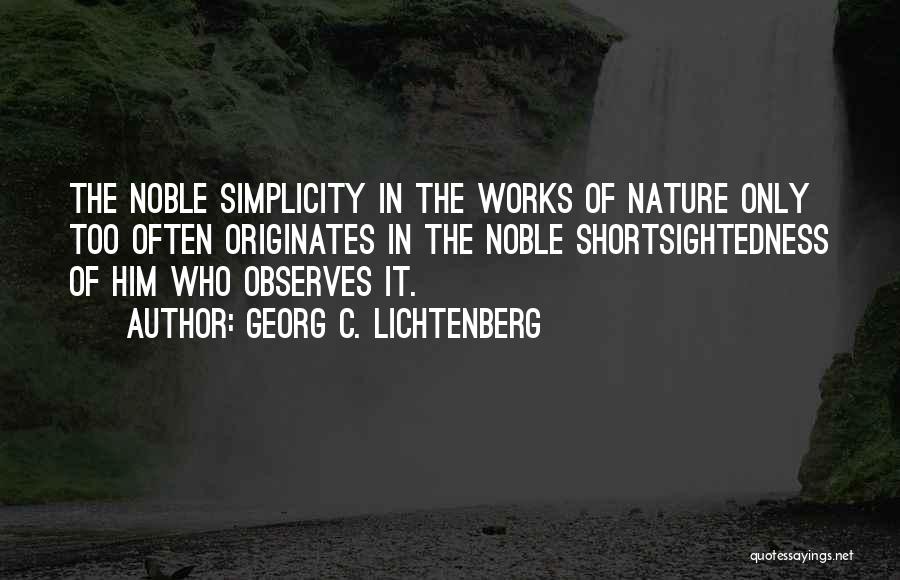 Simplicity In Nature Quotes By Georg C. Lichtenberg