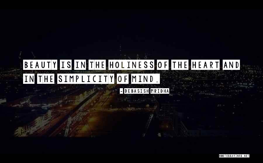 Simplicity Is Happiness Quotes By Debasish Mridha Simplicity Is Happiness Quotes By Debasish Mridha