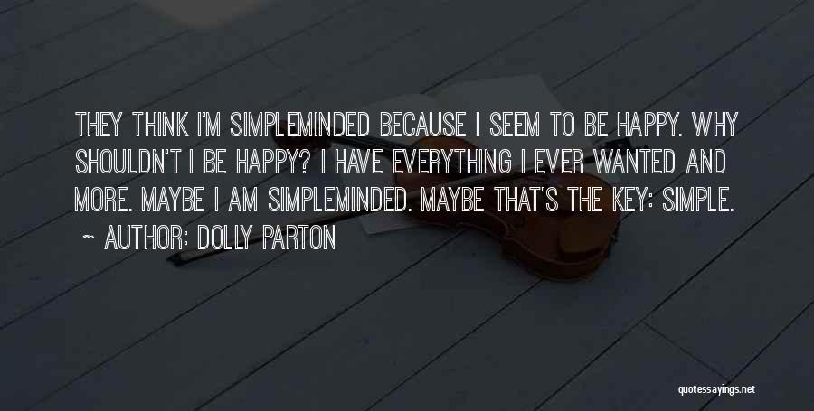 Simplicity Is The Key To Happiness Quotes By Dolly Parton