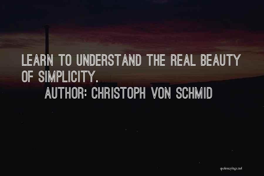 Simplicity Is The Real Beauty Quotes By Christoph Von Schmid