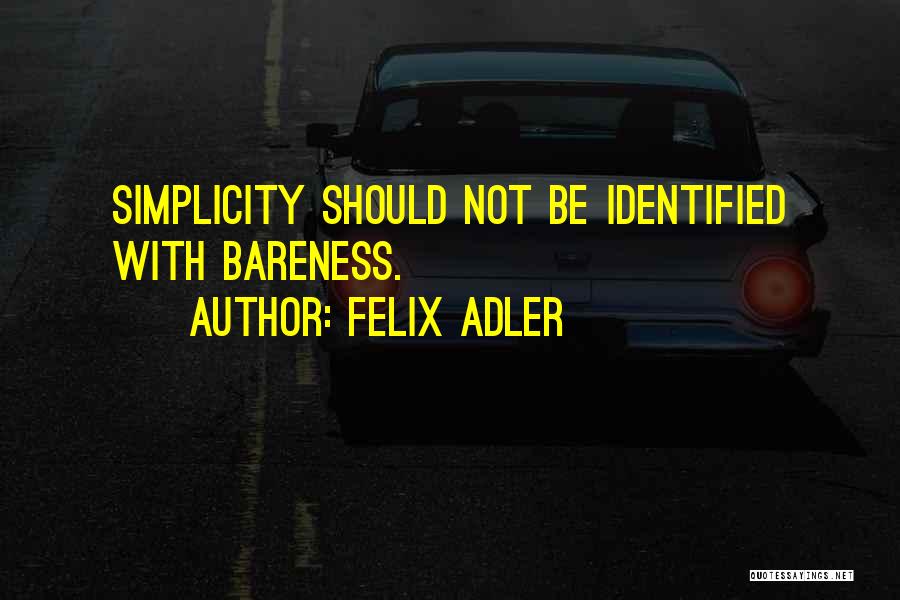 Simplicity Quotes By Felix Adler