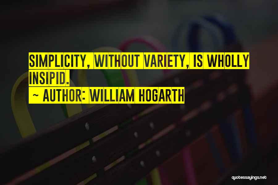 Simplicity Quotes By William Hogarth