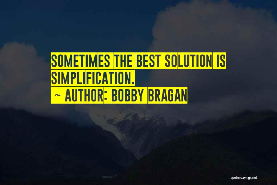 Simplification Quotes By Bobby Bragan