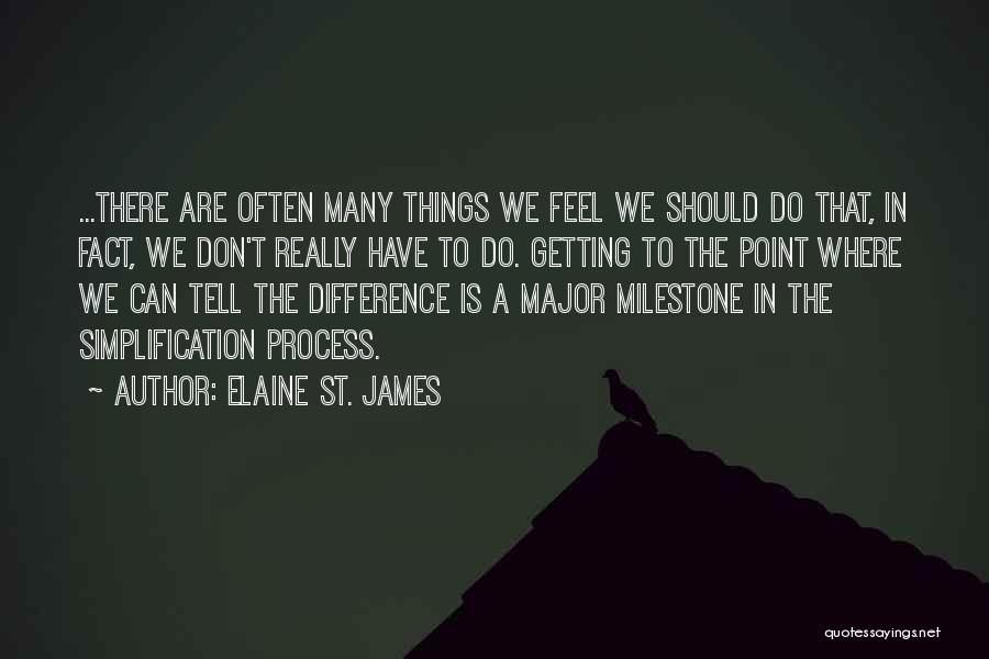 Simplification Quotes By Elaine St. James