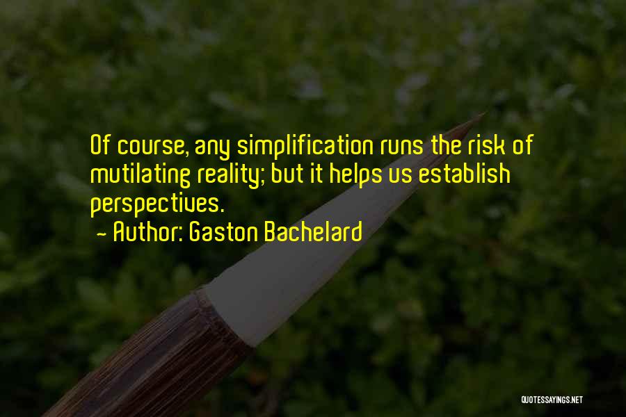 Simplification Quotes By Gaston Bachelard