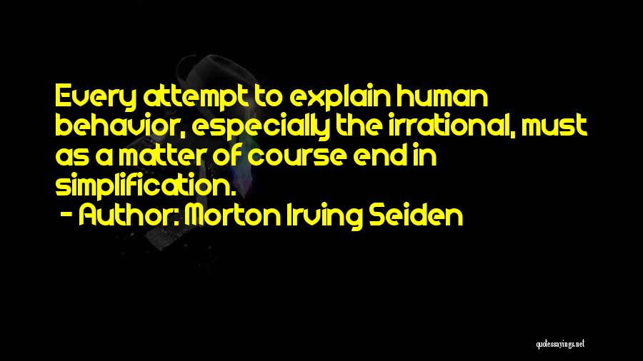 Simplification Quotes By Morton Irving Seiden