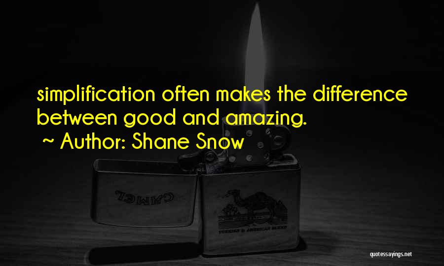 Simplification Quotes By Shane Snow