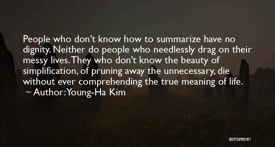 Simplification Quotes By Young-Ha Kim