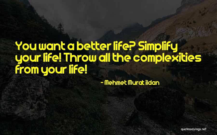 Simplify Your Life Quotes By Mehmet Murat Ildan Simplify Your Life Quotes By Mehmet Murat Ildan