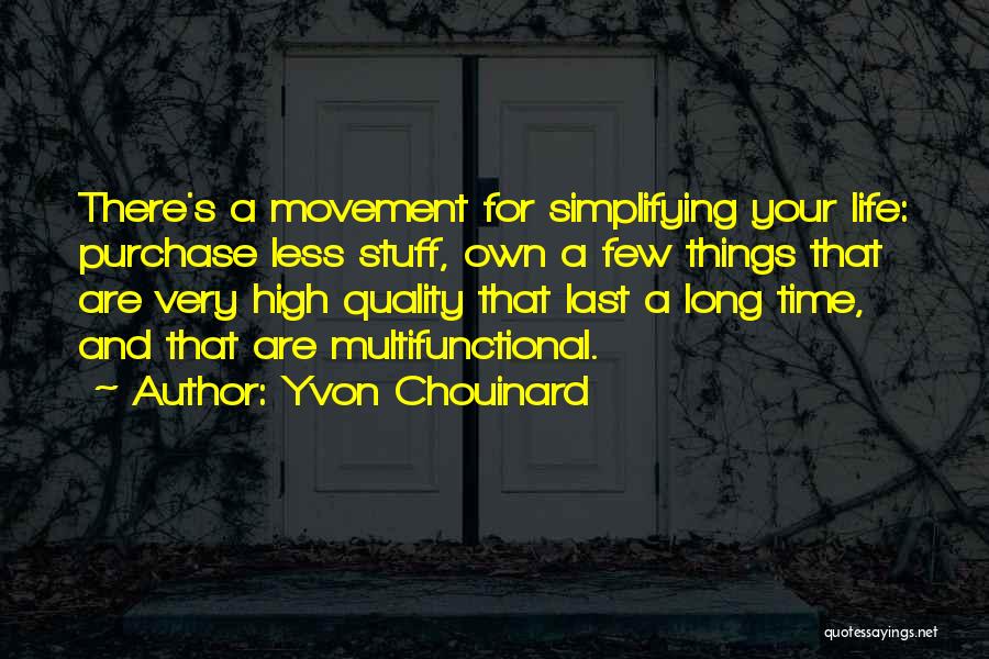 Simplifying Life Quotes By Yvon Chouinard