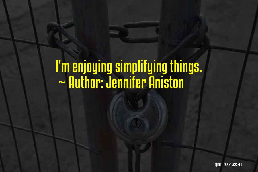 Simplifying Quotes By Jennifer Aniston