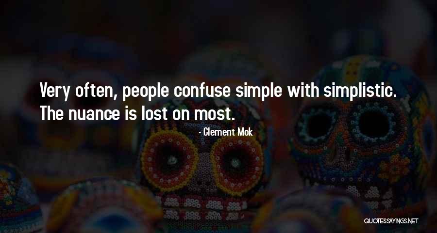 Simplistic Life Quotes By Clement Mok Simplistic Life Quotes By Clement Mok
