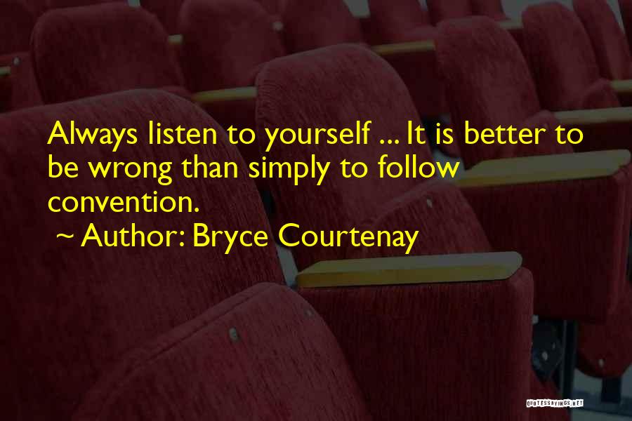 Simply Be Yourself Quotes By Bryce Courtenay