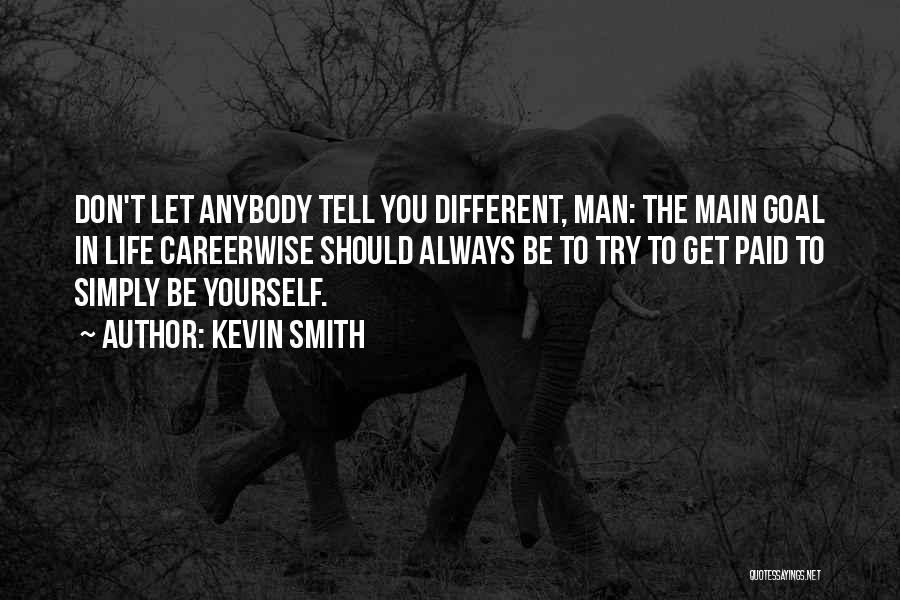 Simply Be Yourself Quotes By Kevin Smith