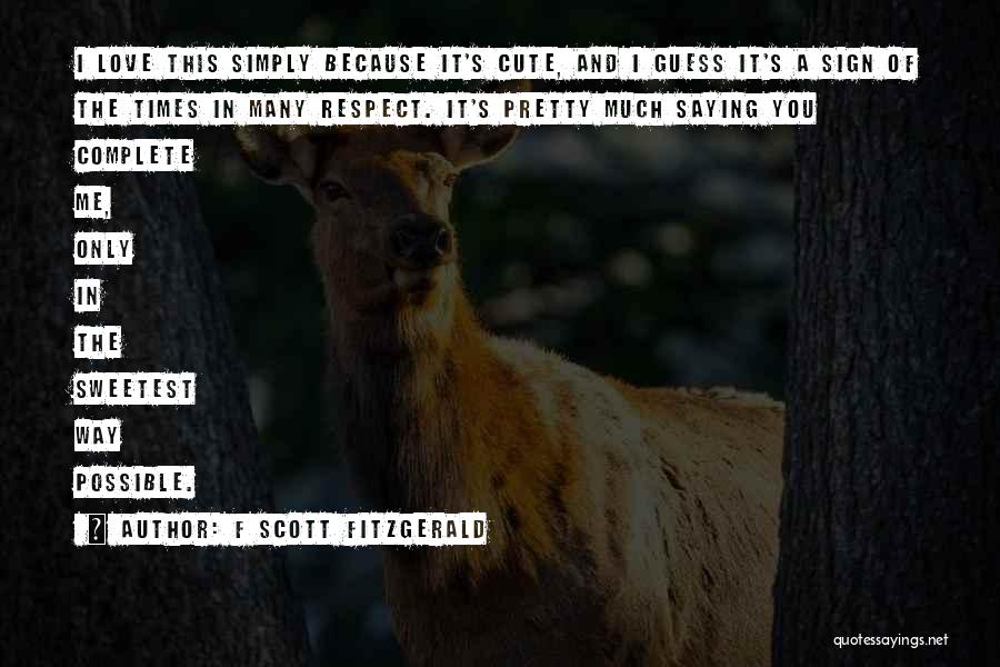 Simply Because I Love You Quotes By F Scott Fitzgerald
