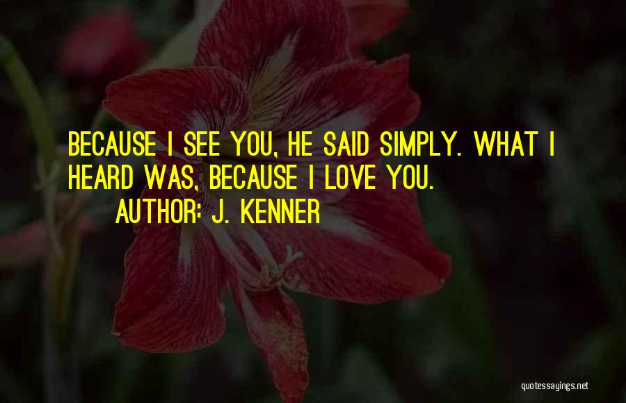 Simply Because I Love You Quotes By J. Kenner