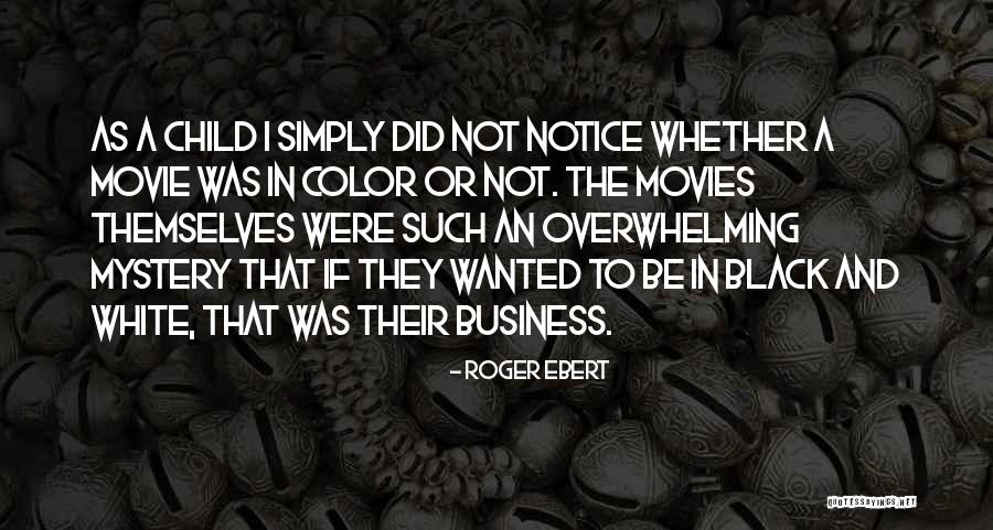 Simply Black And White Quotes By Roger Ebert Simply Black And White Quotes By Roger Ebert