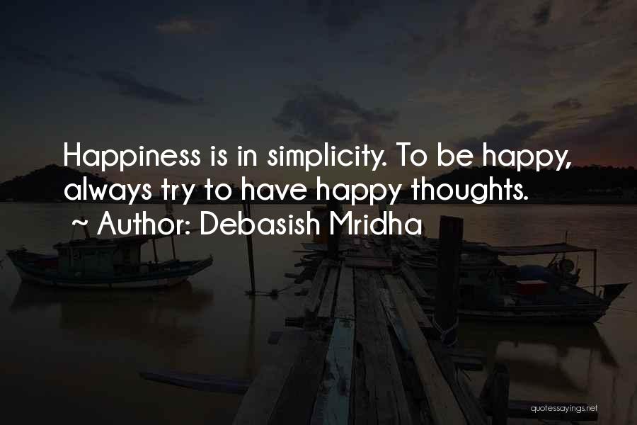 Simply Happy Quotes By Debasish Mridha