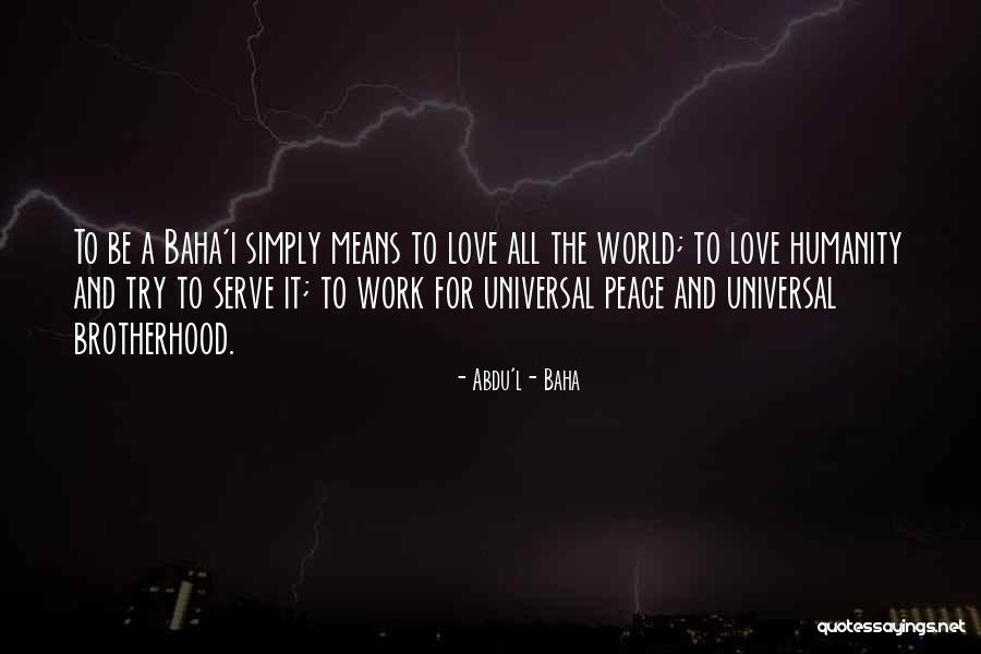 Simply Love Quotes By Abdu'l- Baha Simply Love Quotes By Abdu'l- Baha