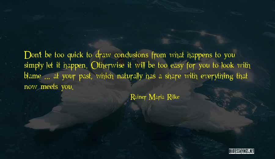 Simply Naturally Quotes By Rainer Maria Rilke Simply Naturally Quotes By Rainer Maria Rilke