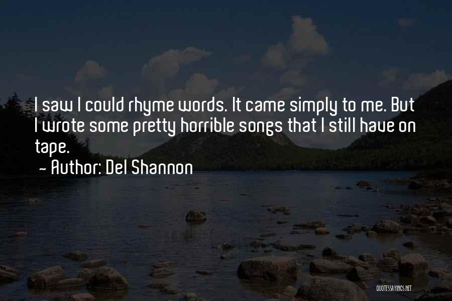 Simply Pretty Me Quotes By Del Shannon