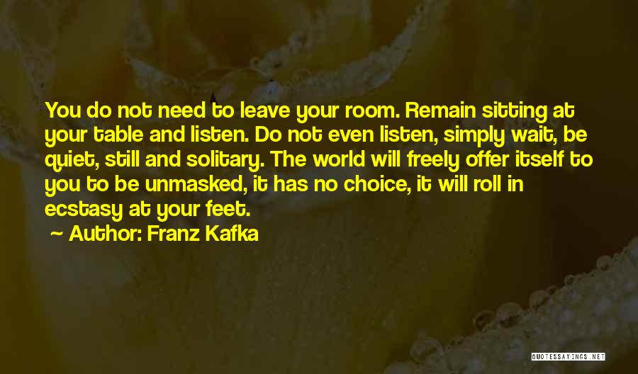 Simply Sitting Quotes By Franz Kafka