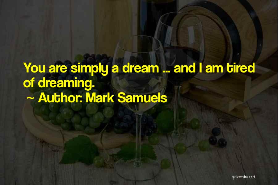 Simply Tired Of Quotes By Mark Samuels