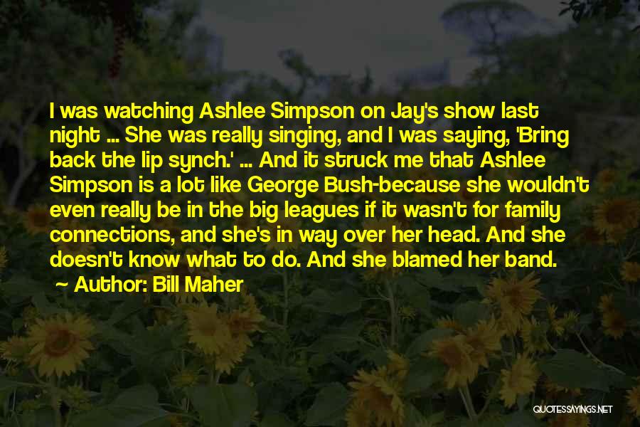 Simpson Quotes By Bill Maher Simpson Quotes By Bill Maher