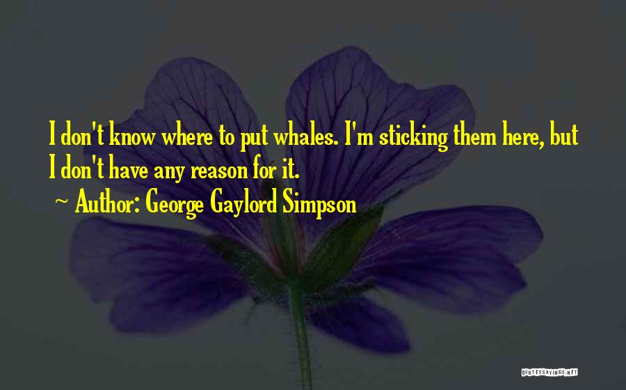 Simpson Quotes By George Gaylord Simpson