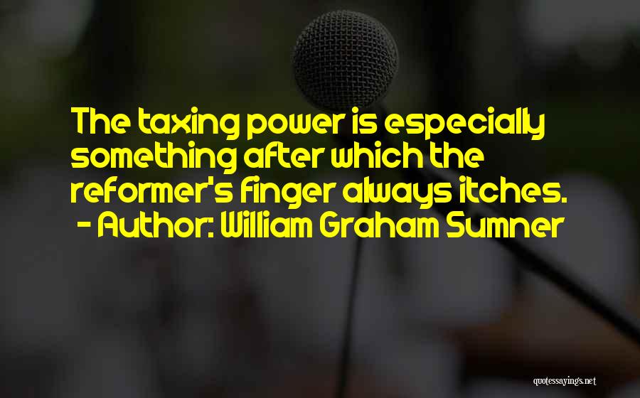 Simpsons Mayor Quimby Quotes By William Graham Sumner