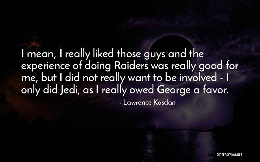 Simrin Parmar Quotes By Lawrence Kasdan Simrin Parmar Quotes By Lawrence Kasdan