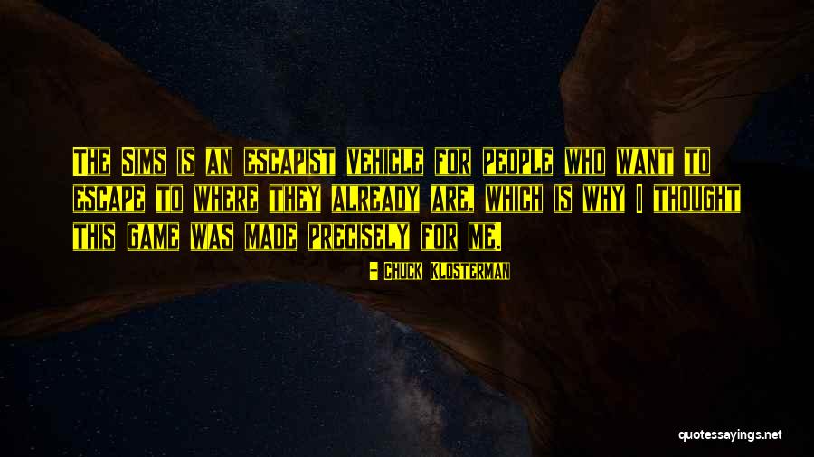 Sims 2 Quotes By Chuck Klosterman Sims 2 Quotes By Chuck Klosterman