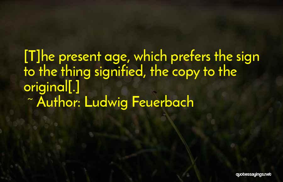 Simulacra Quotes By Ludwig Feuerbach